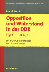 Opposition und Widerstand in der DDR 1961 – 1990